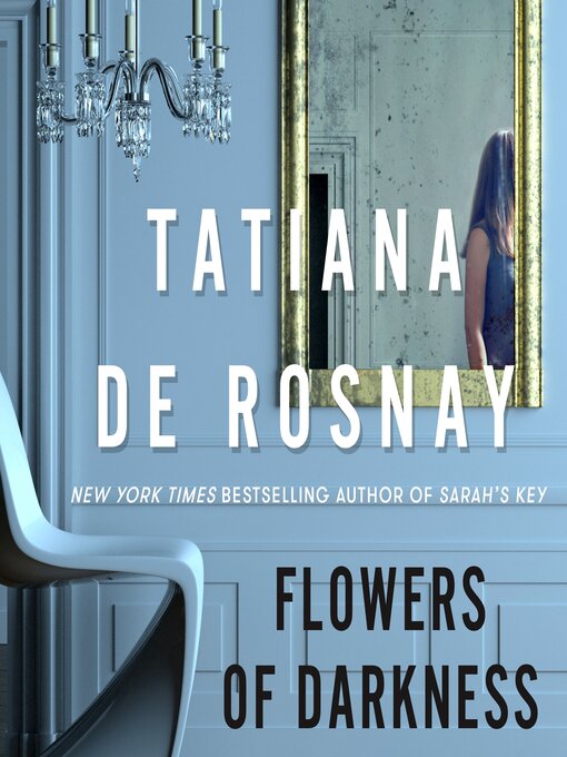 Title details for Flowers of Darkness: a Novel by Tatiana de Rosnay - Available